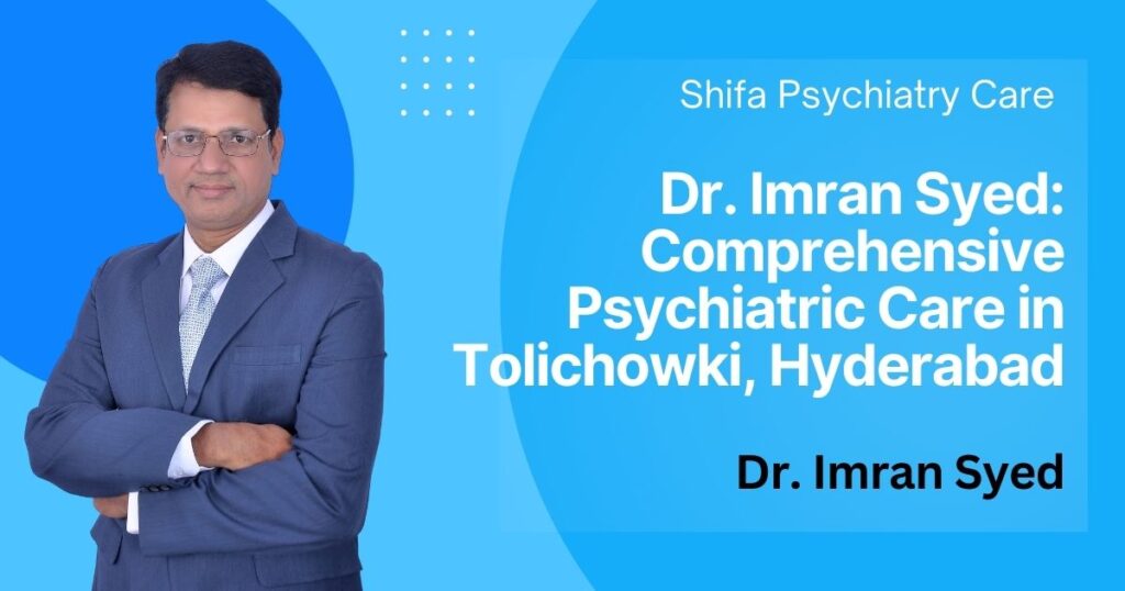 dr-imran-syed-best-psychiatrist-tolichowki-hyderabad
