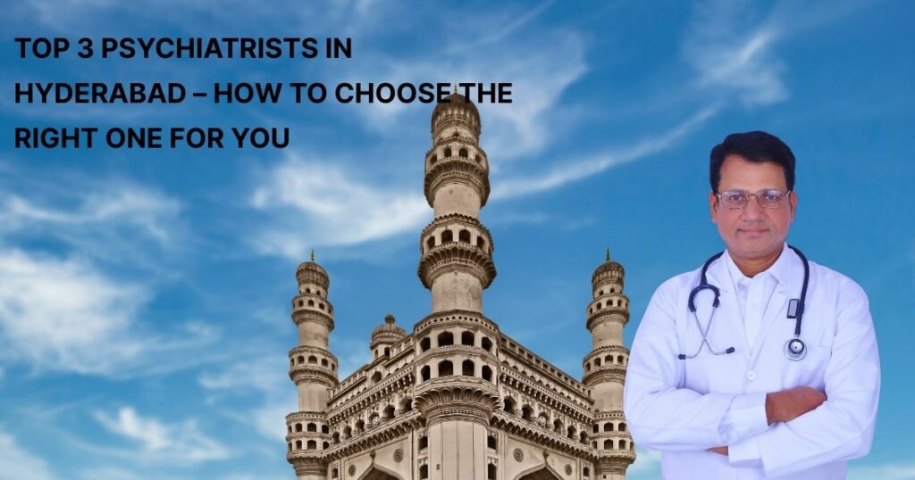 top-3-psychiatrists-hyderabad-how-to-choose