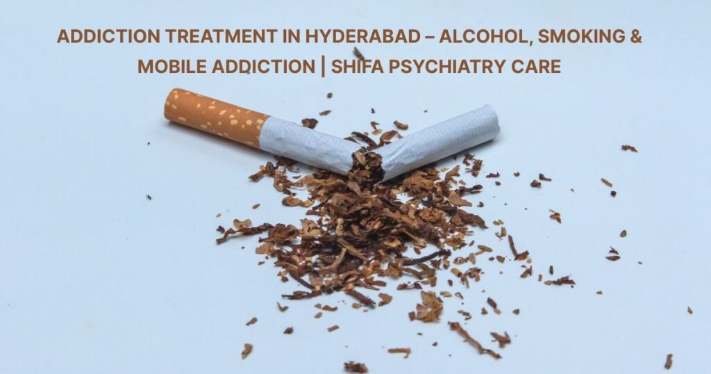 best addiction treatment hyderabad dr imran syed shifa psychiatry care tolichowki