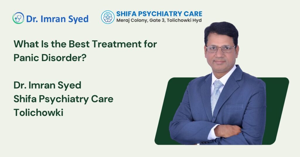 best treatment for panic disorder hyderabad dr imran syed shifa psychiatry care tolichowki