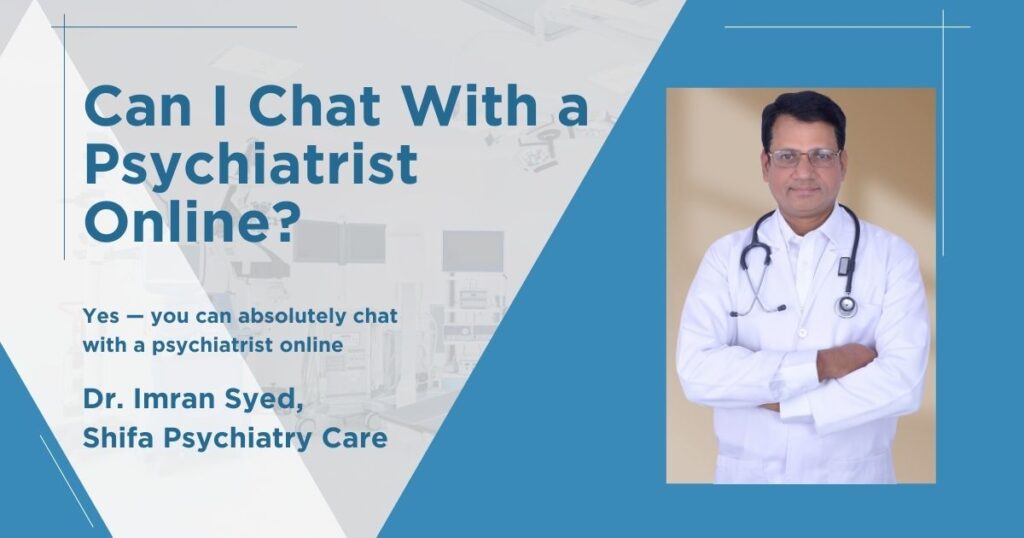 can i chat with a psychiatrist online dr imran syed shifa psychiatry care tolichowki hyderabad online consultation