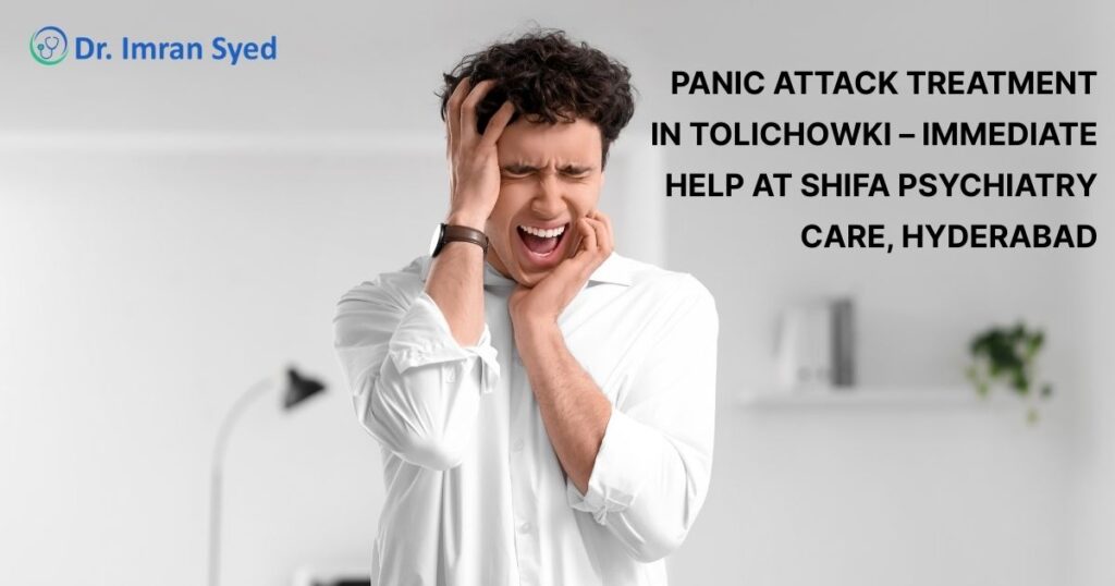 panic attack treatment tolichowki hyderabad dr imran syed shifa psychiatry care