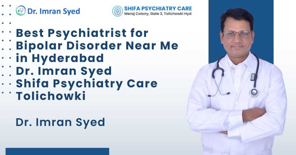Best Psychiatrist for Bipolar Disorder Near Me in Hyderabad