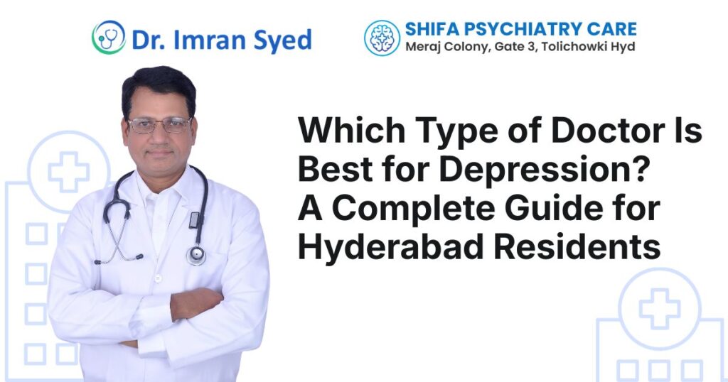 Doctor explaining which type of doctor is best for depression at Shifa Psychiatry Care in Tolichowki, Hyderabad