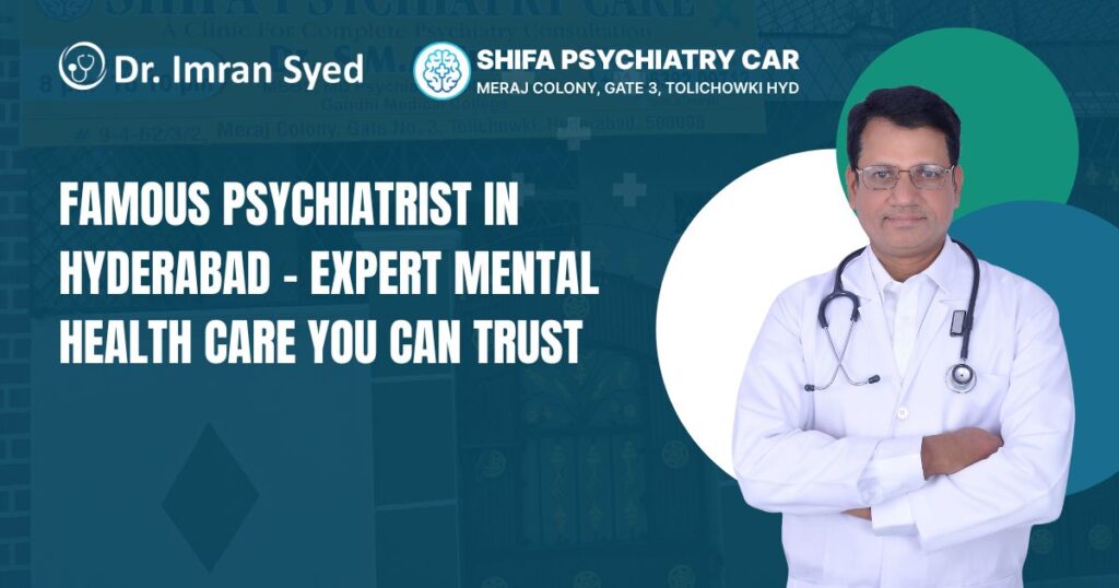 Famous psychiatrist in Hyderabad Dr. Imran Syed at Shifa Psychiatry Care clinic in Tolichowki