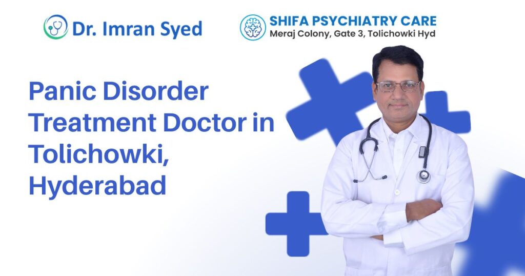 panic disorder treatment doctor in tolichowki hyderabad dr imran syed shifa psychiatry care